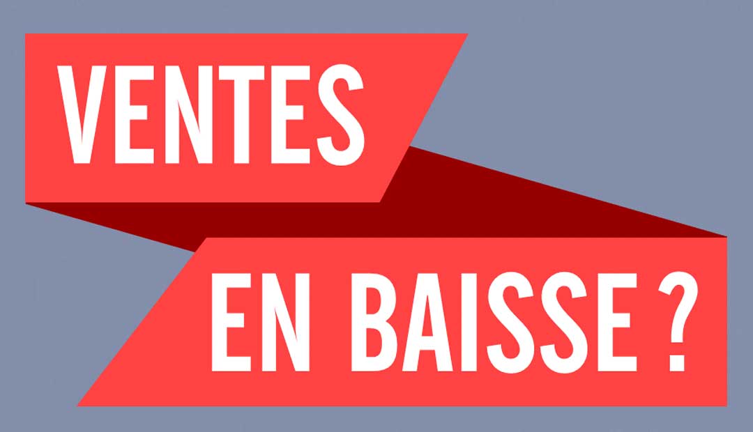 Ventes en baisse ?