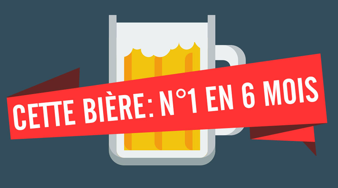 Cette bière: n°1 en 6 mois