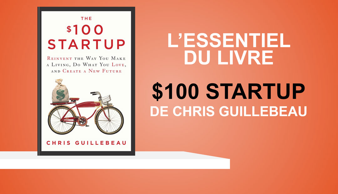 The $100 startup de Chris Guillebeau, l’essentiel du livre