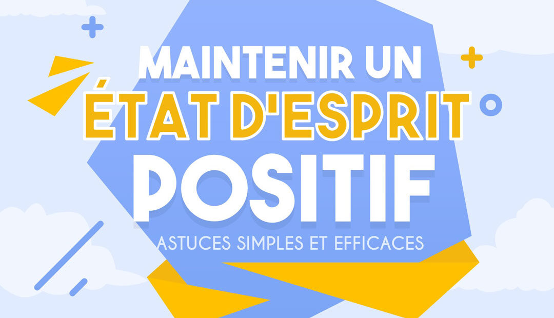 Maintenir un état d’esprit positif (infographie)