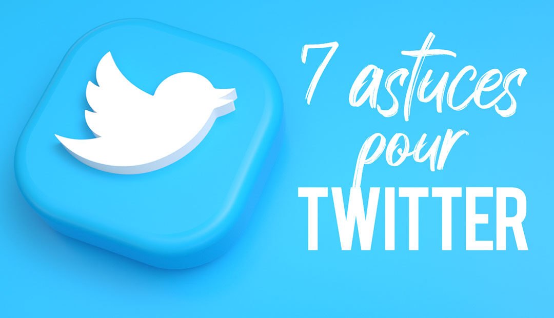 7 astuces pour cartonner sur Twitter