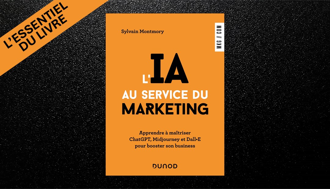 L’IA au service du marketing – l’essentiel du livre de Sylvain Montory